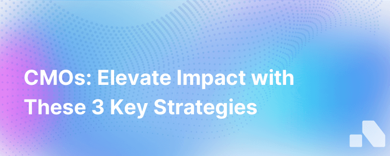 3 Ways Cmos Can Elevate Their Impact