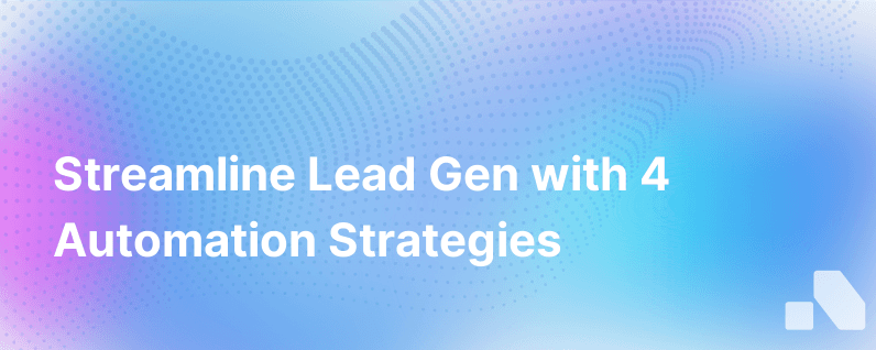 4 Ways To Automate Your Lead Generation Strategy