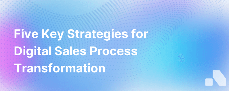 5 Ways To Digitally Transform Your Sales Process