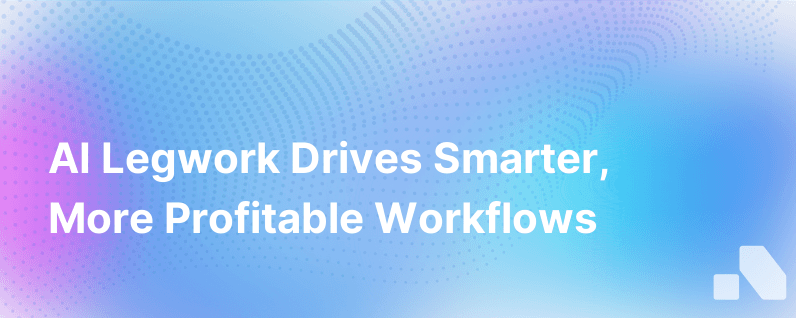 Ai Does The Legwork To Help You Work Smarter And More Profitably