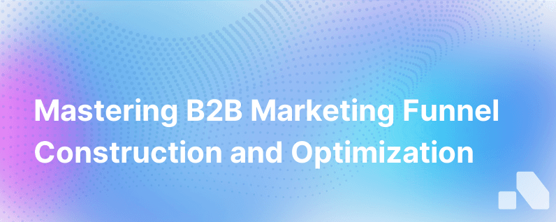 B2B Marketing Funnel What It Is And How To Build One
