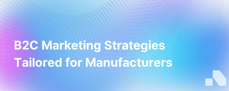 B2C Marketing For Manufacturers