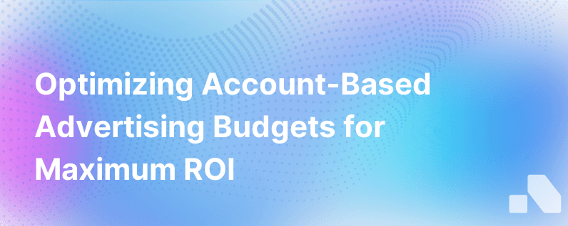 Best Practices For Setting Account Based Advertising Budgets