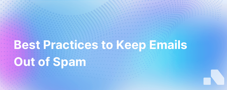 Best Practices To Avoid Emails Being Marked As Spam