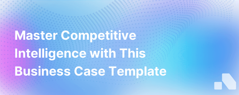 Business Case Template Competitive Intelligence