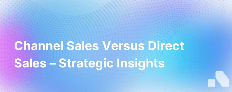 Channel Sales Vs Direct Sales