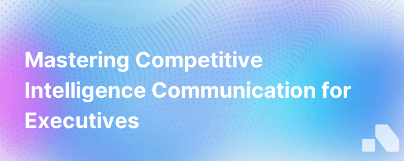 Communicating Competitive Intelligence