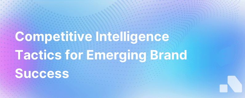 Competitive Intelligence Emerging Brands