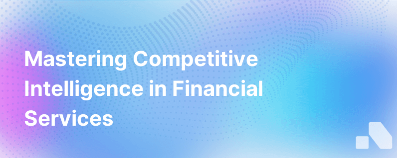 Competitive Intelligence Financial Services
