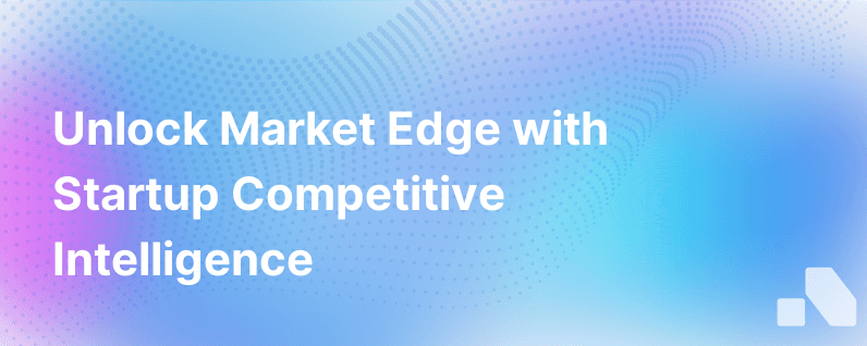 Competitive Intelligence For Startups