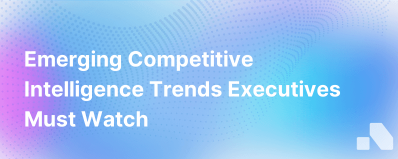 Competitive Intelligence Trends
