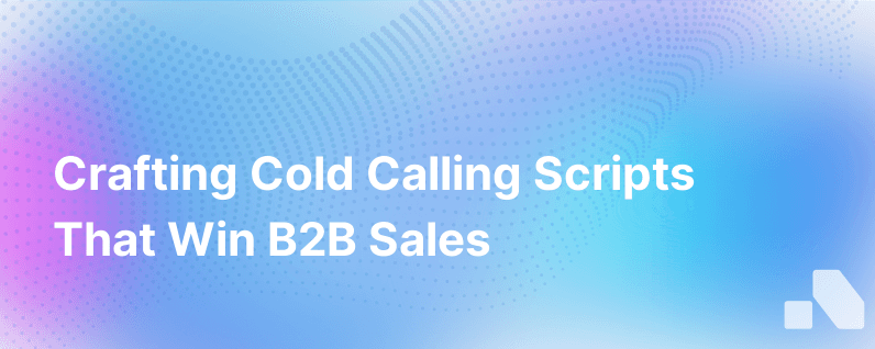 Developing Effective Cold Calling Scripts for B2B Sales