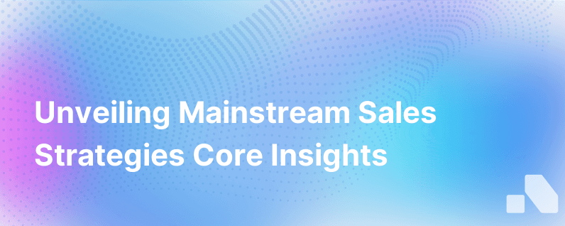 Exploring the Core of Mainstream Sales Strategies
