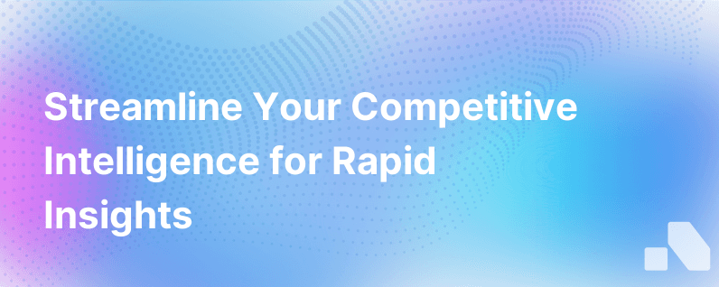 Faster Competitive Intelligence
