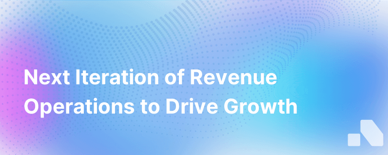 Generation Revenue Next Iteration Of Revenue Operations