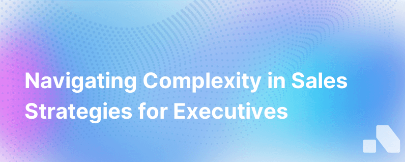 How Sales Got So Complicated And What To Do About It