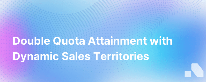 Increase Quota Attainment By Up To 100 Its Possible With Dynamic Sales Territories