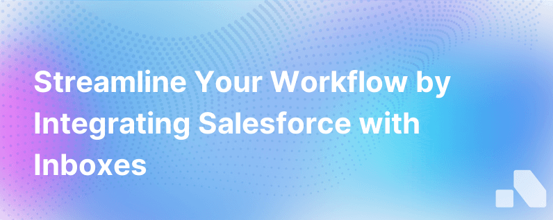 Integrate Salesforce With Inboxes