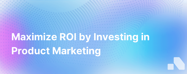 Invest In Product Marketing