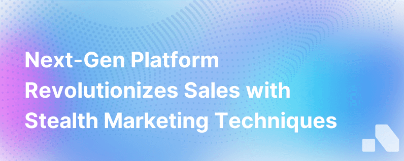 Is It Goodbye To Spam And Adios Pop Up Ads Next Gen Platform Sends Sales And Marketing Into Stealth Mode