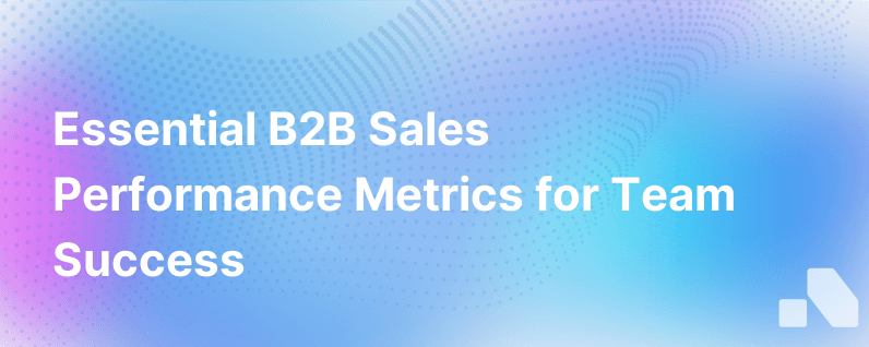 Key Metrics for Tracking B2B Sales Team Performance