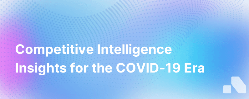 Lessons On Competitive Intelligence Covid 19 Era