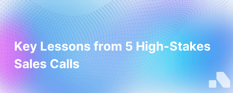 Lessons To Learn From 5 Real Sales Calls