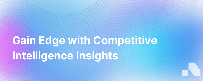 Leveraging Competitive Intelligence