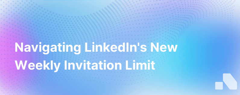 Linkedin Weekly Invitation Limit