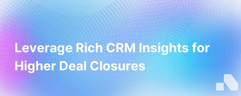 Make Your Crm Smarter With Rich Account Insights And Close More Deals