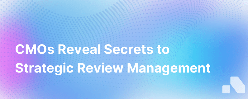 Managing Reviews Strategically And Proactively Cmos Share Their Secrets