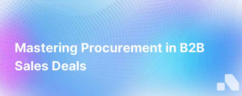 Navigating Procurement Processes in B2B Sales Deals