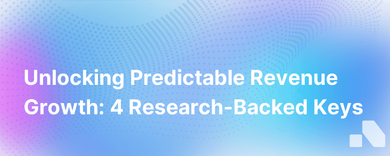 New Research Shows 4 Keys To Predictable Revenue Growth For Sales Teams