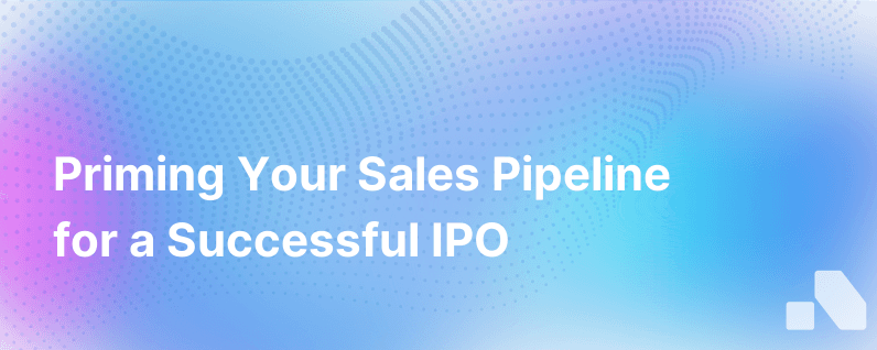 Preparing Your Pipeline For Ipo