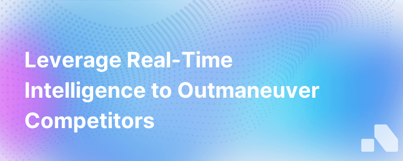 Real Time Competitive Intelligence