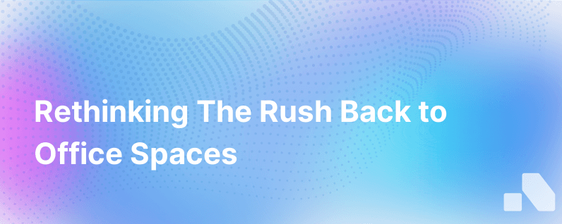 Returning To The Office Is Overrated