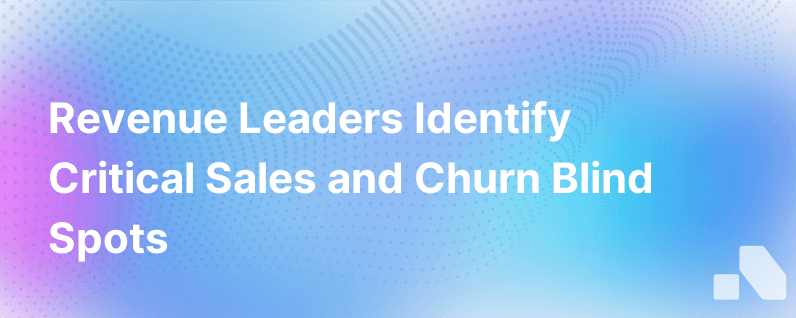 Revenue Leaders Say Cross Sales Churn Real Time Pipeline Data Are Blind Spots