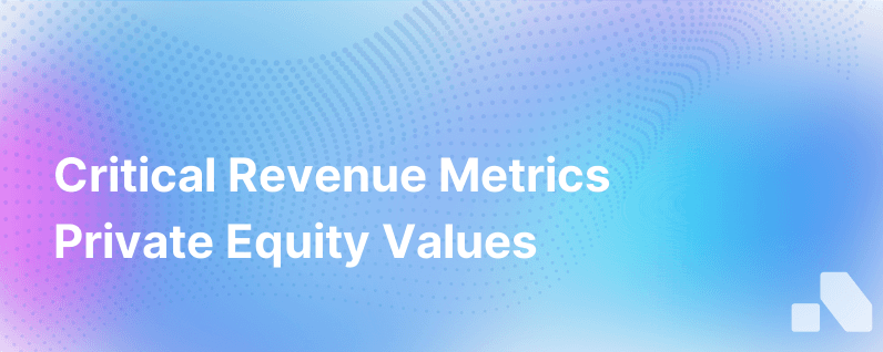 Revenue Metrics Private Equity Cares About