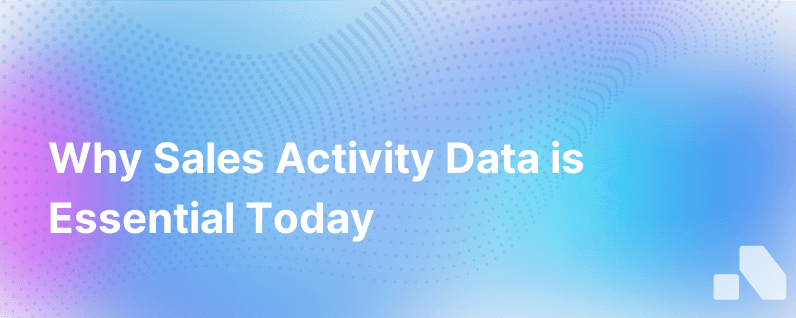 Sales Activity Data Is Critical Right Now Heres Why