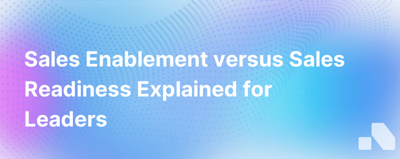 Sales Enablement Vs Sales Readiness