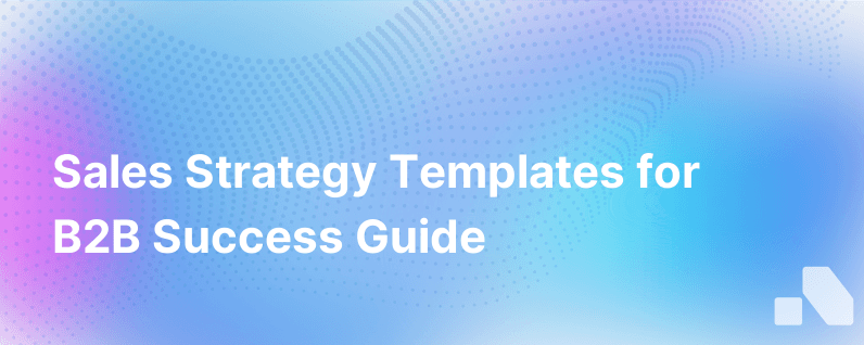 Sales Strategy Templates: A Guide for B2B Success