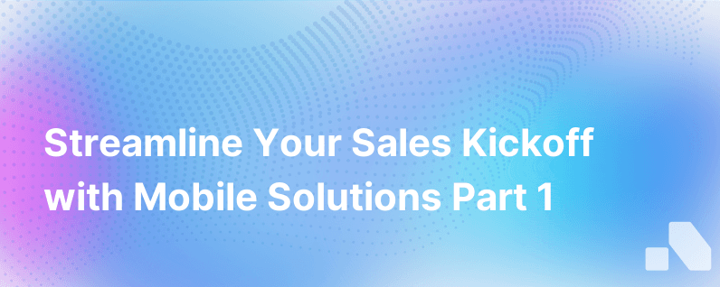 Solve Sales Kickoff Meeting Information Overload With Mobile Part 1