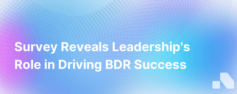 Survey Shows Leadership Support Results In Bdr Success
