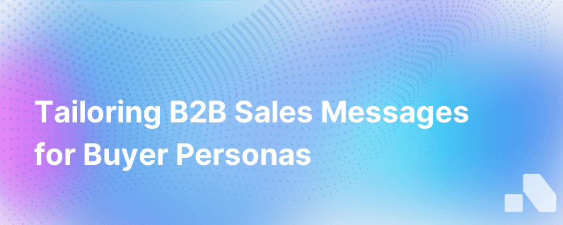 Tailoring B2B Sales Messages for Different Buyer Personas