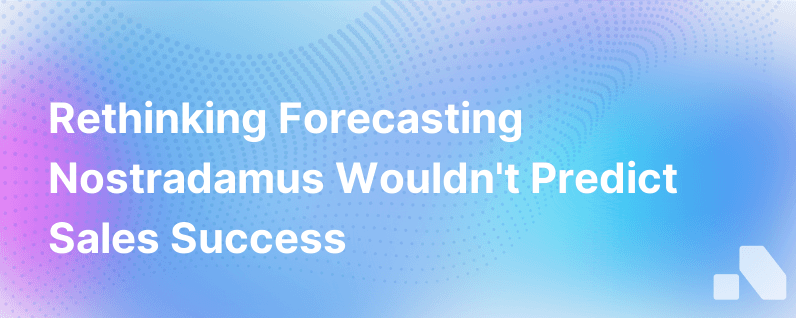 The Best Way To Forecast Is Not To Forecast