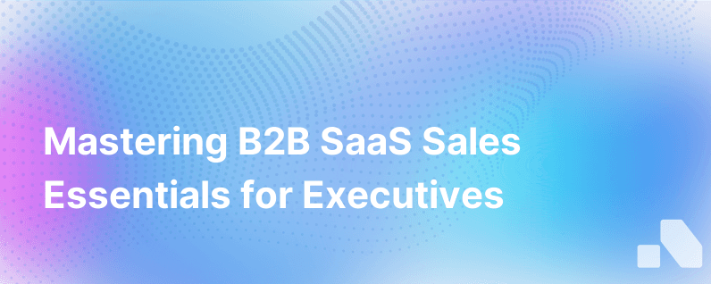 The Essentials of B2B SaaS Sales Strategy