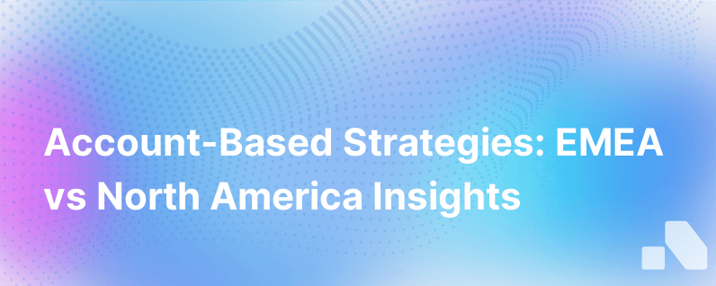 The Expert Take Account Based Practices In Emea Vs North America