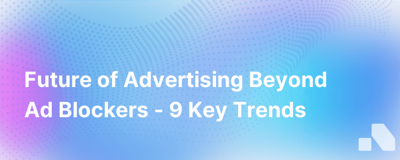 The Future Of Advertising 9 Things Marketers Should Expect To See In A World Of Ad Blockers