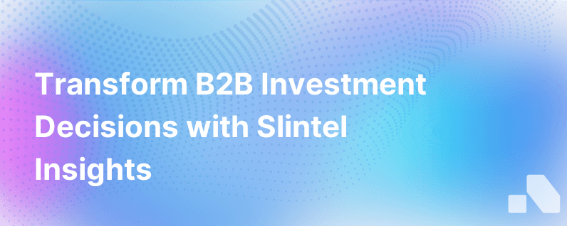 Transform B2B Investment Decision Making With Slintel