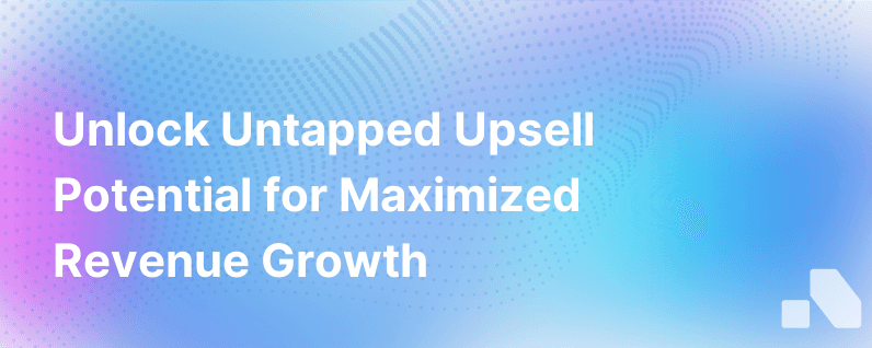 Unlocking Upsell and Cross-Sell Potential in Your Accounts